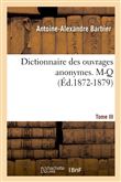 Dictionnaire des ouvrages anonymes. Tome III. M-Q (Éd.1872-1879)