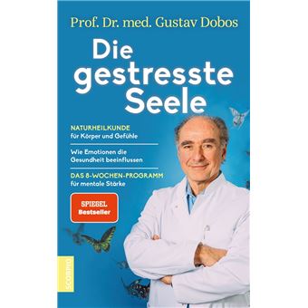 Die Gestresste Seele Naturheilkunde Fur Korper Und Gefuhle Wie Emotionen Die Gesundheit Beeinflussen Das 8 Wochen Programm Fur Mentale Starke Ebook Epub Prof Dr Med Gustav Dobos Dr Petra Thorbrietz
