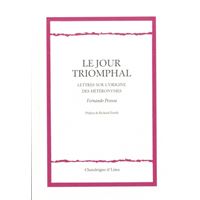Le jour triomphal - Lettre sur l’origine des hétéronymes