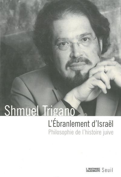 L'Ebranlement d'Israël. Philosophie de l'histoire juive - Shmuel Trigano - broché