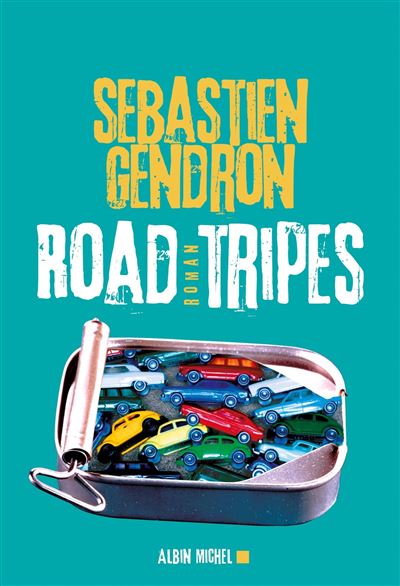 Road Tripes - Sébastien Gendron - Albin Michel - broché - Roman