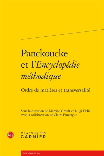Panckoucke et l'encyclopédie méthodique Ordre de matières et transversalité