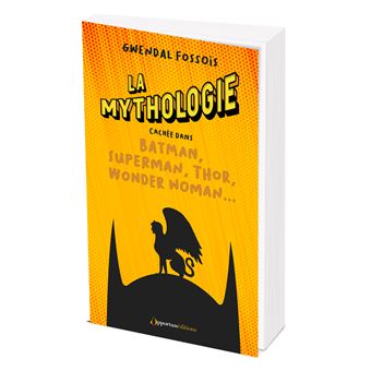 La mythologie cachée dans Batman, Superman, Thor, Wonder Woman...