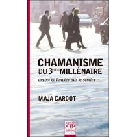 Chamanisme du 3ème millénaire. Ombre et lumière sur le sentier