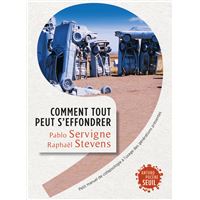 Comment tout peut s'effondrer. Petit manuel de collapsologie à l'usage des générations présentes