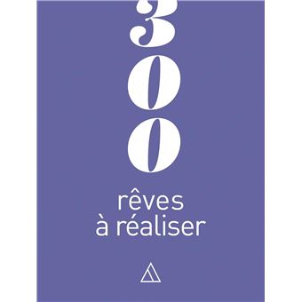 300 rêves à réaliser