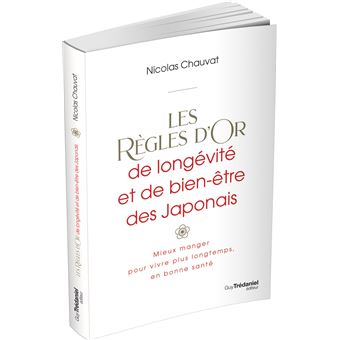 Les règles d'or de longévité et de bien-être des Japonais - Mieux manger pour vivre plus longtemps,