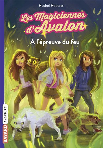 Les magiciennes d'avalon,6:a l'epreuve du feu