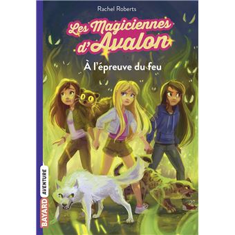 Les Magiciennes D Avalon A L Epreuve Du Feu Tome 06 Les Magiciennes D Avalon Rachel Roberts Maud Ortalda Poche Achat Livre Ou Ebook Fnac