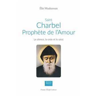 Saint Charbel, prophète de l'Amour