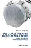 Des glaces polaires au climat de la terre - Enquête sur une aventure scientifique