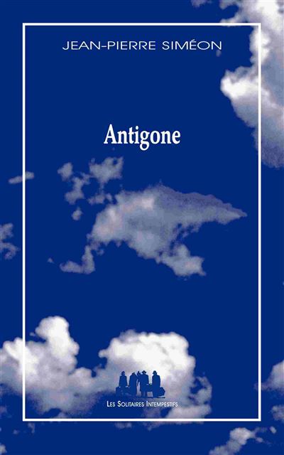 Antigone, variation à partir de Sophocle