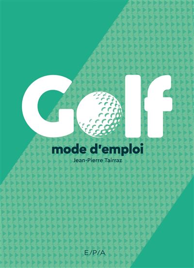 Golf, mode d'emploi - Nouvelle édition