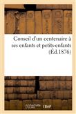 Conseil d'un centenaire à ses enfants et petits-enfants