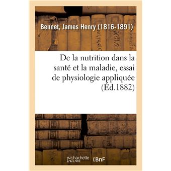 De la nutrition dans la santé et la maladie, essai de physiologie appliquée