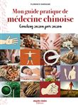 Mon guide pratique de médecine chinoise