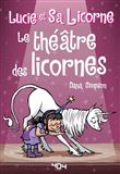 Lucie et sa licorne - Le théâtre des licornes