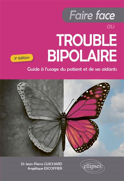 Faire Face au Trouble bipolaire - Guide à l'usage du patient et de ses aidants - 2e édition