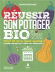 Réussir son potager bio en partant de zéro - Tout ce qu'il faut savoir quand on ne sais rien (ou pre