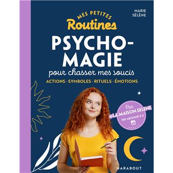 Mes petites routines - Psycho- magie pour chasser mes soucis