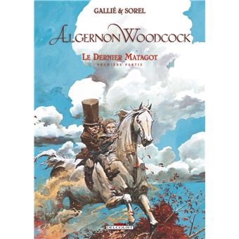 Les Aventures D Algernon Woodcock Le Dernier Matagot Tome 06 Algernon Woodcock Gallie Sorel Cartonne Achat Livre Fnac