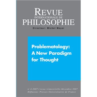 Revue internationale de philosophie 242 (4-2007) problematology a new paradigm for thought