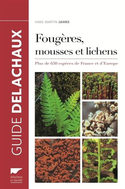 Fougères, mousses et lichens . Plus de 650 espèces de France et d'Europe