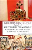 Guerres des trônes dans le Saint-Empire germanique- Habsbourg, Luxembourg et Wittelsbach en rivalité