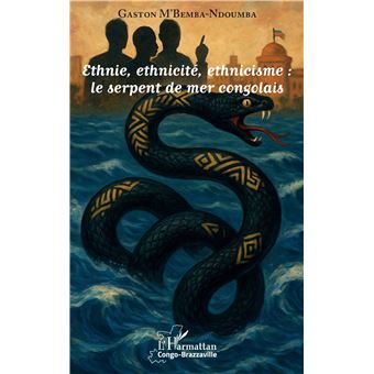 Ethnie, ethnicité, ethnicisme : le serpent de mer congolais