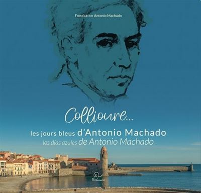 Collioure... les jours bleus d’Antonio Machado