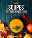 Les soupes : 100 % reconfortantes et sante