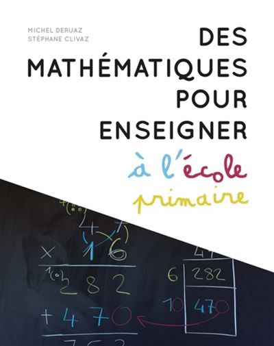 Des mathématiques pour enseigner à l'école primaire - Michel Deruaz - broché