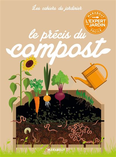 Les cahiers du jardinier:faire son compost mode d'emploi