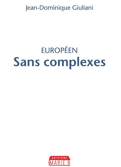 Européen sans complexes - Jean-Dominique Giuliani - broché