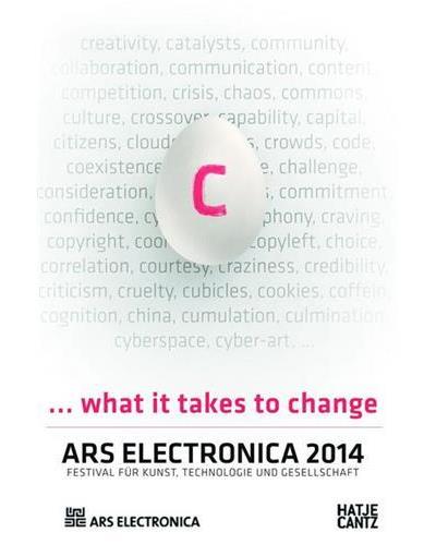 ARS ELECTRONICA 2014. C... WHAT IT TAKES TO CHANGE