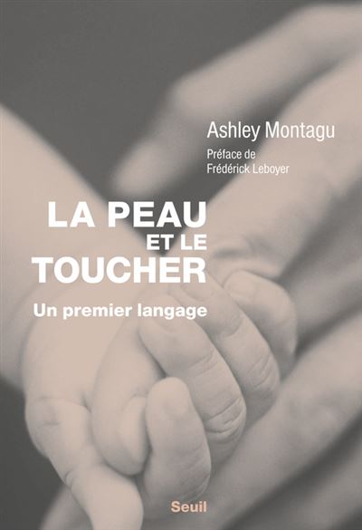 La Peau et le Toucher. Un premier langage ((réédition)) - Ashley Montagu - (donnée non spécifiée)