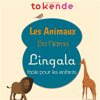 Apprendre Le Lingala Aux Enfants Les Animaux Ba Niama Au Congo Tome 1 Broche Tokende Collection Achat Livre Ou Ebook Fnac