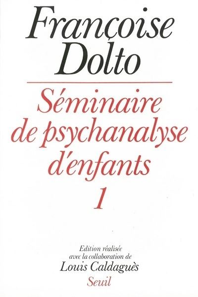 Séminaire de psychanalyse d'enfants. T1 - Françoise Dolto - broché