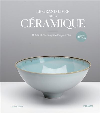 Le grand livre de la céramique -  Taylor Louisa - broché