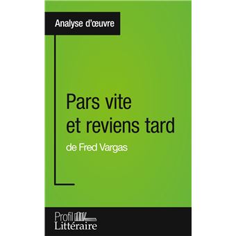 Pars vite et reviens tard de Fred Vargas (Analyse approfondie)
