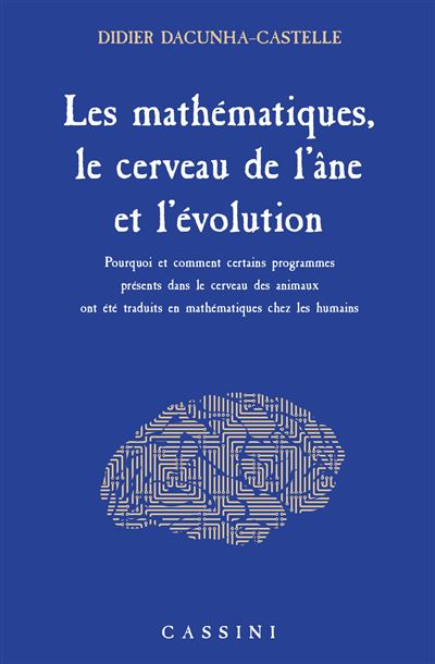 Les mathématiques, le cerveau de l'âne et l'évolution - Didier Dacunha-Castelle - broché