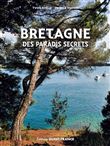 Bretagne des paradis secrets ( version brochée)
