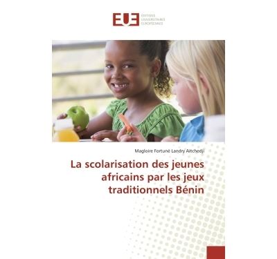 La scolarisation des jeunes africains par les jeux traditionnels BENIN