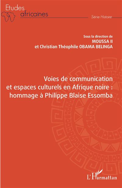 Voies de communication et espaces culturels en Afrique noire :