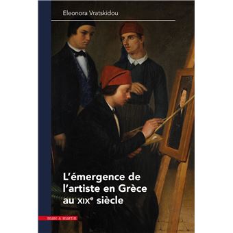 Le retour des arts, ou comment la Grèce moderne se forma des artistes, 1840-1890