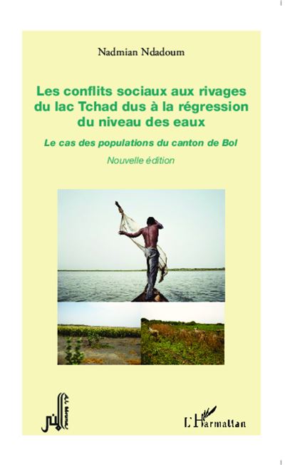 Les conflits sociaux aux rivages du lac Tchad dus à la régression du niveau des eaux - Nadmian Ndadoum - broché