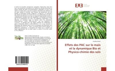 Effets des PAC sur le maïs et la dynamique Bio et Physico-chimie des sols