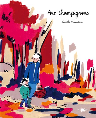 Aux champignons - Camille Alessandroni - cartonné