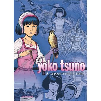 Yoko Tsuno L Integrale Tome 3 Tome 3 Yoko Tsuno L Integrale A La Poursuite Du Temps Leloup Leloup Cartonne Achat Livre Fnac