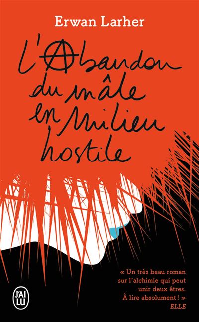 L'abandon du mâle en milieu hostile - Erwan Larher - Poche